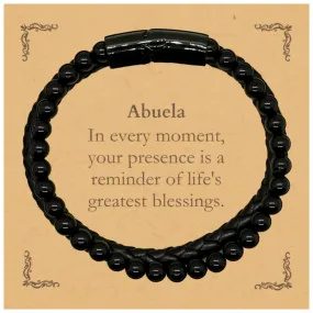 Abuela Thank You Gifts, Your presence is a reminder of life's greatest, Appreciation Blessing Birthday Stone Leather Bracelets for Abuela